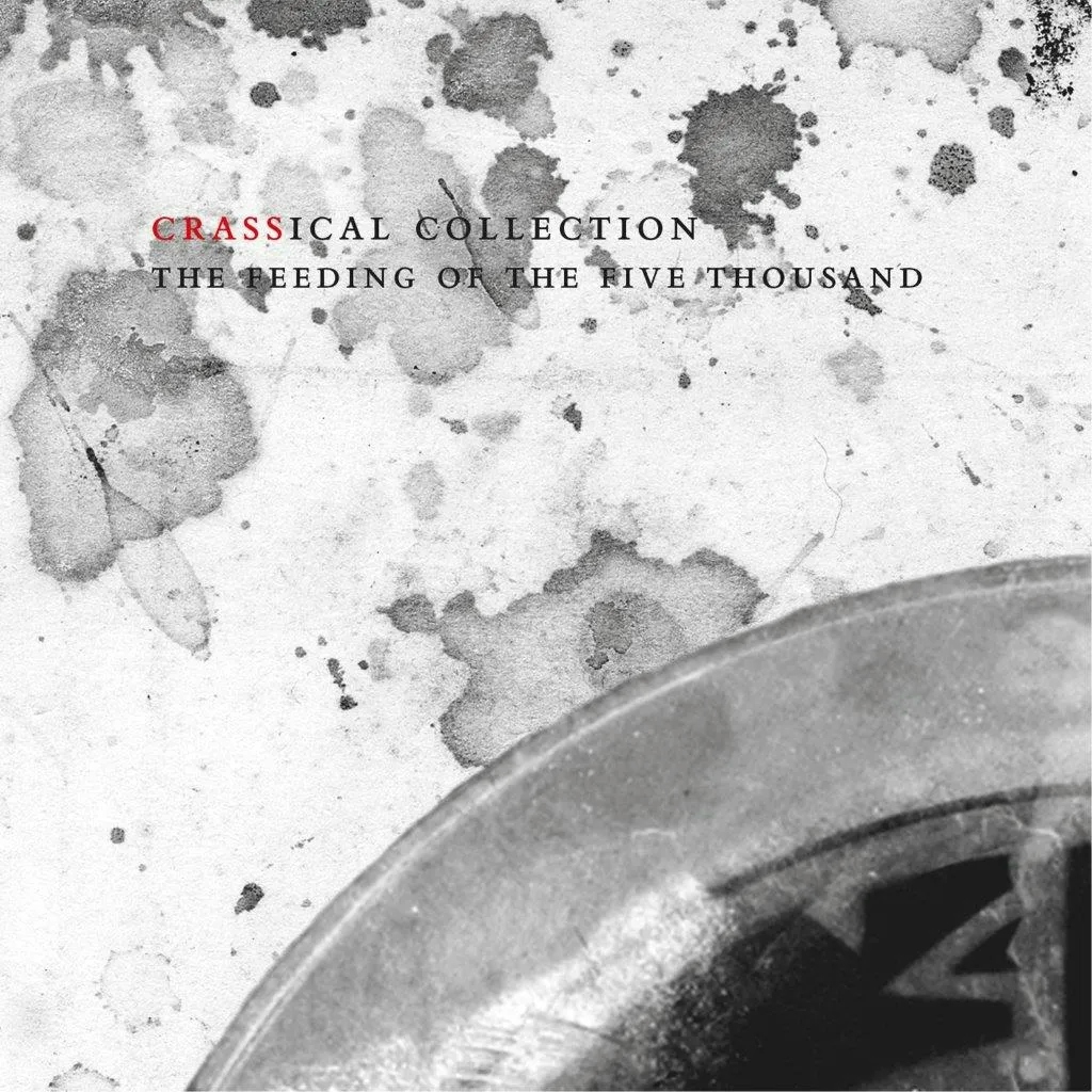 Album artwork for The Feeding Of The Five Thousand (Crassical Collection) by Crass
