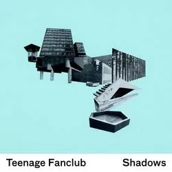 Album artwork for Shadows by Teenage Fanclub
