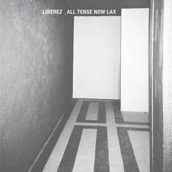 Album artwork for All Tense Now Lax by Liberez