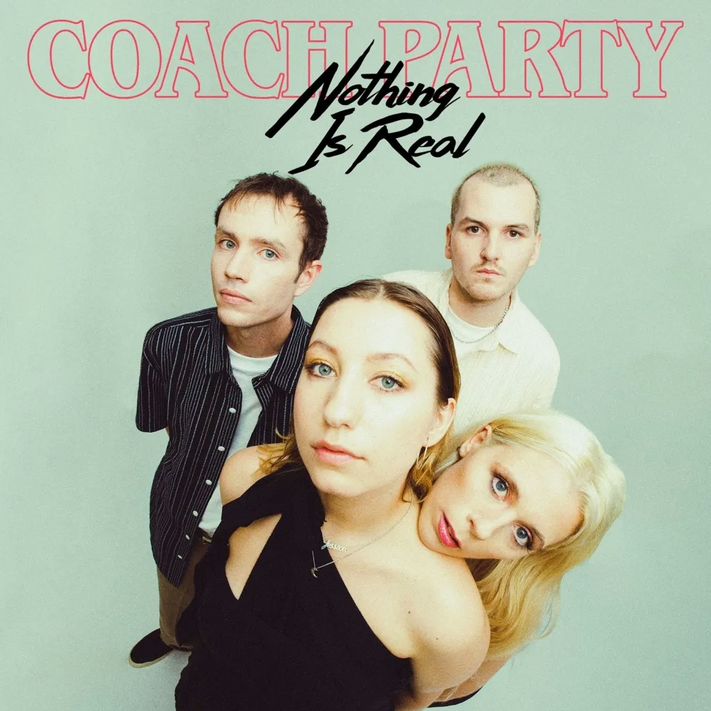 Album artwork for Nothing is Real by Coach Party