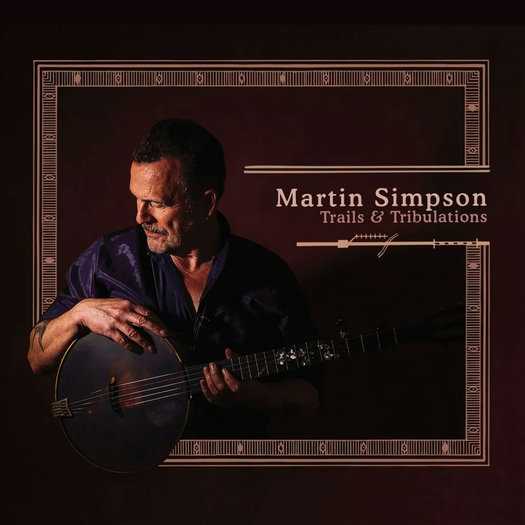 Album artwork for Trails and Tribulations by Martin Simpson