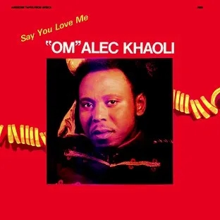 Album artwork for Say You Love Me by Om Alec Khaoli