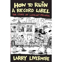 Album artwork for Album artwork for How To Ru(i)n A Record Label by Larry Livermore by How To Ru(i)n A Record Label - Larry Livermore