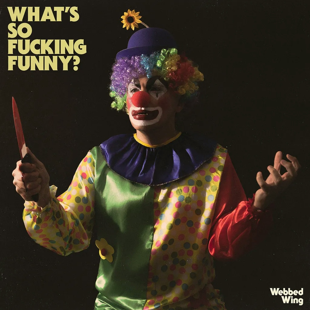 Album artwork for What's So Fucking Funny? by Webbed Wing