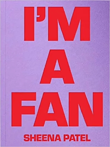 Album artwork for Album artwork for I'm A Fan by Sheena Patel by I'm A Fan - Sheena Patel