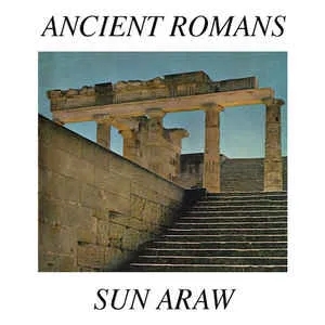 Album artwork for Ancient Romans by Sun Araw