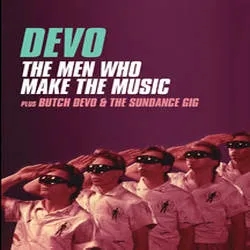 Album artwork for Album artwork for Men Who Make The Music/Butch Devo & The Sundance Gig by Devo by Men Who Make The Music/Butch Devo & The Sundance Gig - Devo
