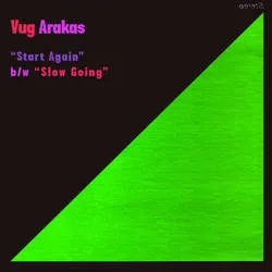 Album artwork for Start Again b/w Slow Going by Vug Arakas
