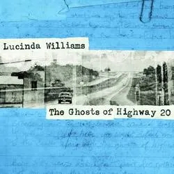 Album artwork for Album artwork for The Ghosts of Highway 20 by Lucinda Williams by The Ghosts of Highway 20 - Lucinda Williams