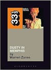 Album artwork for 33 1/3 : Dusty Springfield's Dusty in Memphis by Warren Zanes