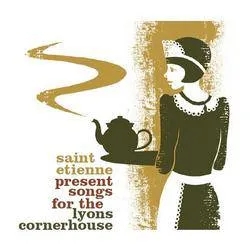 Album artwork for Saint Etienne Presents Songs For The Lyons Cornerhouse by Various