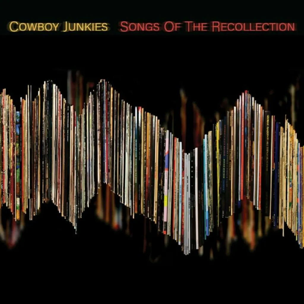 Album artwork for Songs of the Recollection by Cowboy Junkies