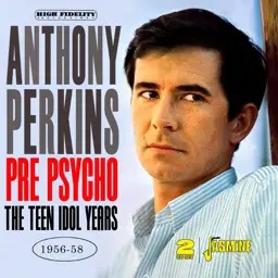 Album artwork for Pre-Psycho, The Teen Idol Years 1956-1958 by Anthony Perkins