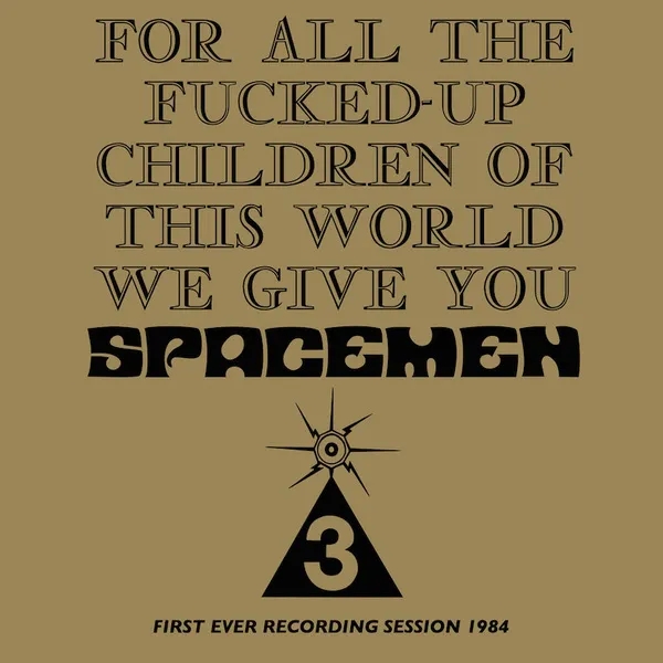 Album artwork for For All The Fucked Up Children of This World We Give You by Spacemen 3