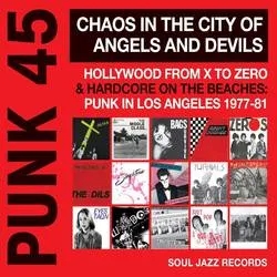 Album artwork for Punk 45 - Chaos in the City of Angels and Devils - Hollywood From X to Zero and Hardcore on the Beaches - Punk in Los Angeles 1977 - 81 by Various