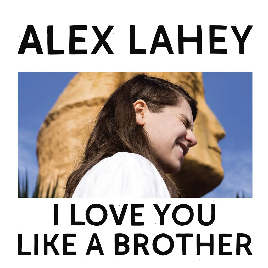 Album artwork for I Love You Like A Brother by Alex Lahey