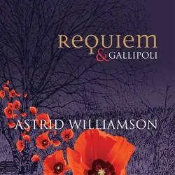 Album artwork for Requiem and Gallipoli by Astrid Williamson