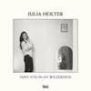 Album artwork for Have You In My Wilderness by Julia Holter
