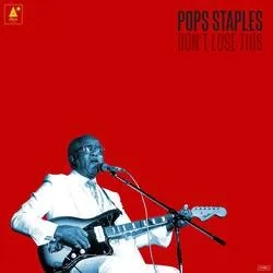 Album artwork for Don't Lose This by Pops Staples