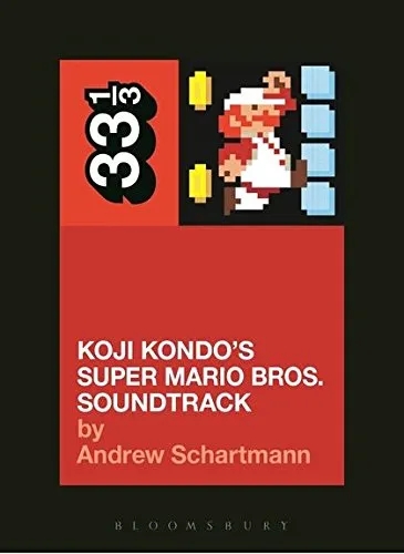 Album artwork for Koji Kondo's Super Mario Bros. Soundtrack 33 1/3 by Andrew Schartmann