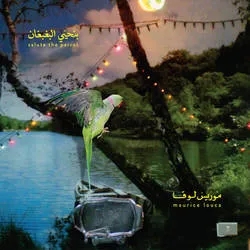 Album artwork for Benhayyi Al-Baghbaghan (Salute The Parrot) by Maurice Louca
