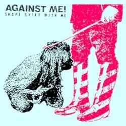 Album artwork for Shape Shift With Me by  Against Me!