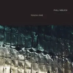 Album artwork for Touch Five by Phill Niblock