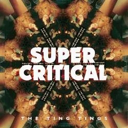 Album artwork for Super Critical by The Ting Tings