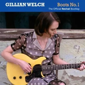 Album artwork for Boots No. 1: The Official Revival Bootleg by Gillian Welch