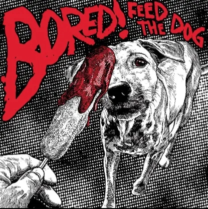 Album artwork for Feed the Dog by Bored