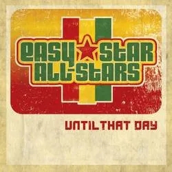 Album artwork for Until That Day by Easy Star All-Stars