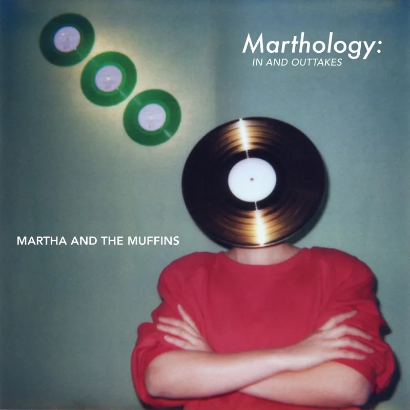 Album artwork for Marthology: The In And Outtakes by Martha and the Muffins
