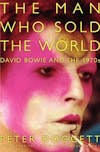 Album artwork for The Man Who Sold The World: David Bowie and The 1970's by Peter Doggett