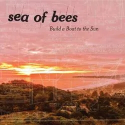 Album artwork for Build A Boat to the Sun by Sea Of Bees