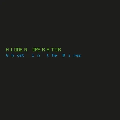 Album artwork for Ghost In The Wires by Hidden Operator ‎