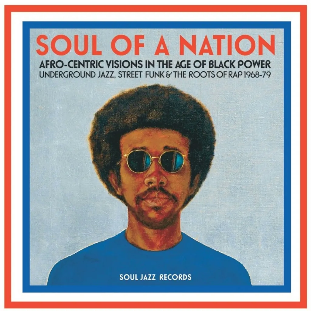 Album artwork for Soul Of A Nation: Afro-Centric Visions in the Age of Black Power - Underground Jazz, Street Funk and The Roots of Rap 1968-79 by Various