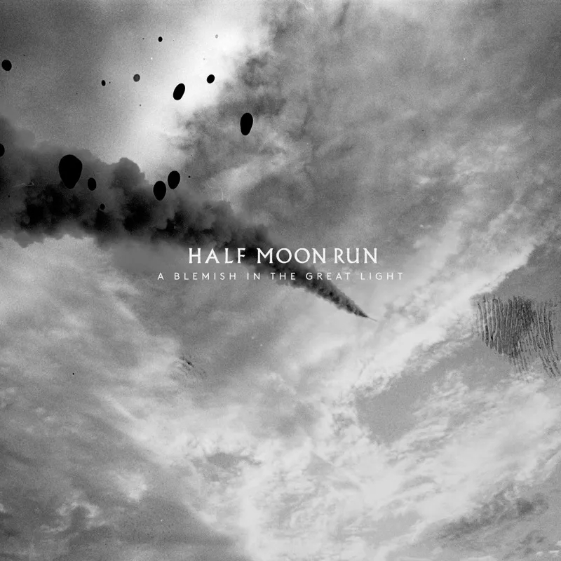 Album artwork for A Blemish in the Great Light by Half Moon Run