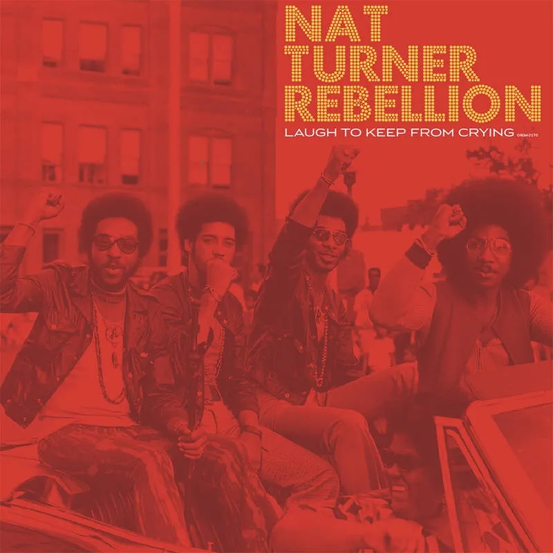 Album artwork for Laugh To Keep From Crying by Nat Turner Rebellion