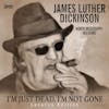 Album artwork for I'm Just Dead, I'm Not Gone (Lazarus Edition) by James Luther Dickinson and North Mississippi Allstars
