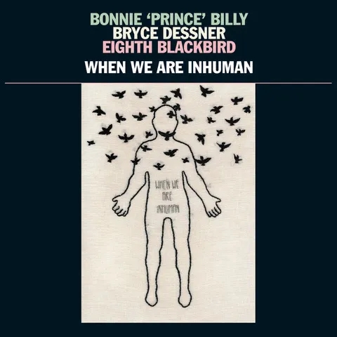 Album artwork for When We Are Inhuman by Bonnie Prince Billy