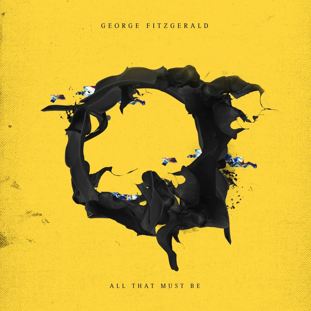 Album artwork for Album artwork for All That Must Be by George Fitzgerald by All That Must Be - George Fitzgerald