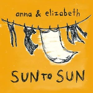 Album artwork for Sun To Sun by Anna and Elizabeth