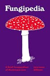 Album artwork for Fungipedia: A Brief Compendium of Mushroom Lore by Lawrence Millman