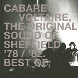 Album artwork for The Original Sound Of Sheffield '78 / '82 - Best Of by Cabaret Voltaire