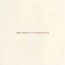 Album artwork for I ll Take Care of You by Mark Lanegan