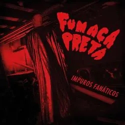 Album artwork for Impuros Fanáticos by Fumaça Preta