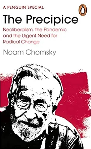 Album artwork for Album artwork for The Precipice: Neoliberalism, The Pandemic And The Urgent Need for Radical Change by Noam Chomsky by The Precipice: Neoliberalism, The Pandemic And The Urgent Need for Radical Change - Noam Chomsky