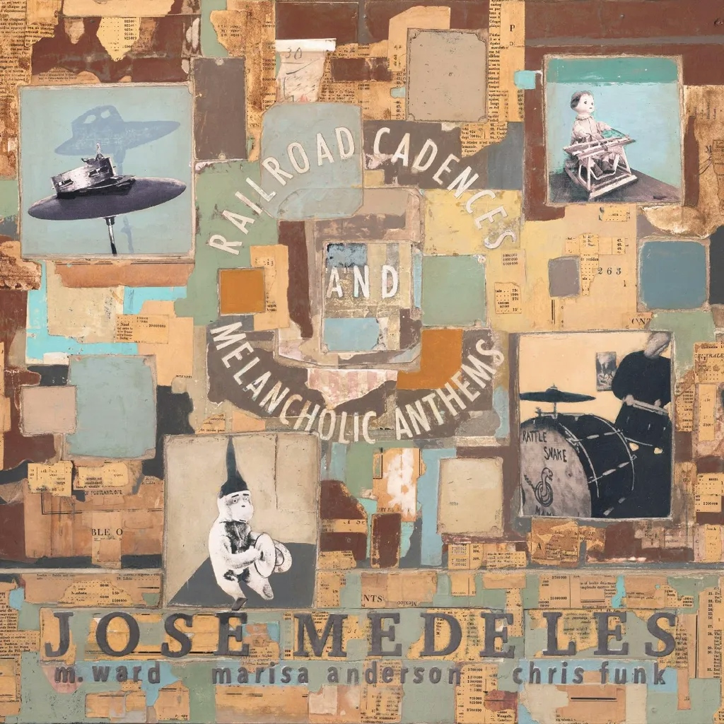 Album artwork for Railroad Cadences and Melancholic Anthems by Jose Medeles with M. Ward, Marisa Anderson, and Chris Funk