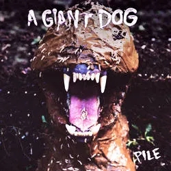 Album artwork for Pile by A Giant Dog