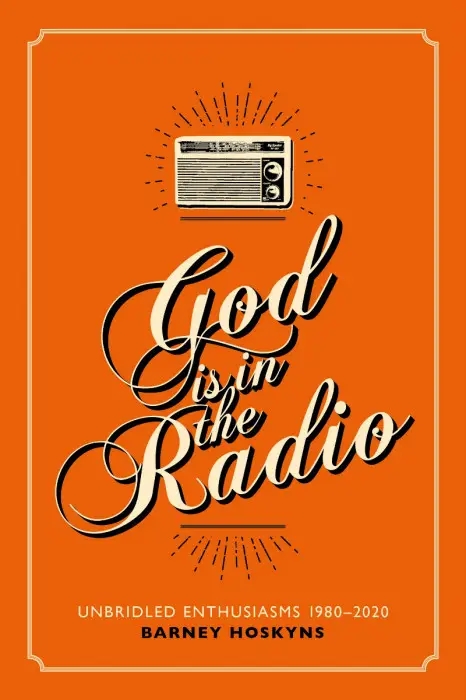 Album artwork for God is in the Radio by Barney Hoskyns by Barney Hoskyns
